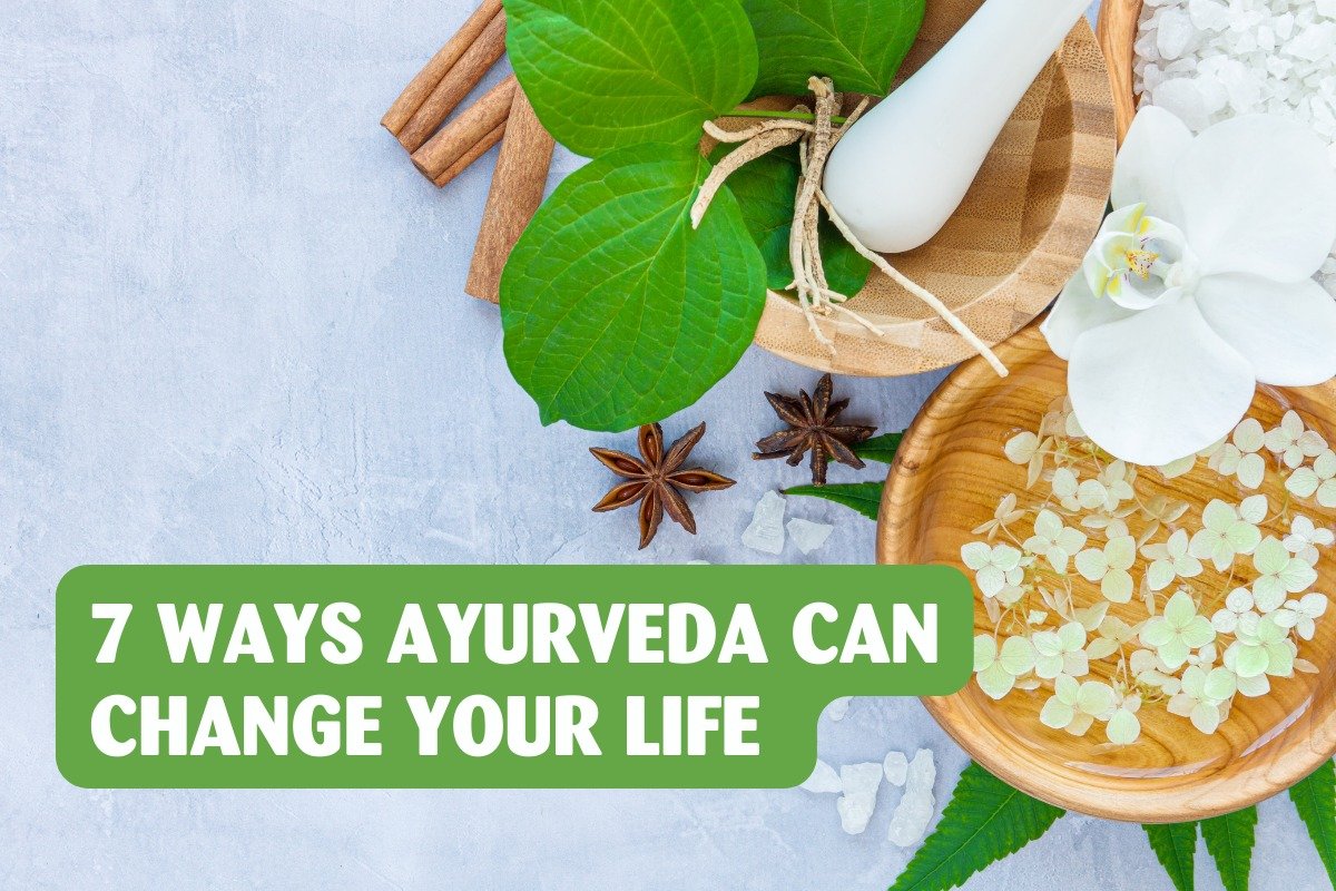 7 Ways Ayurveda Can Change Your Life - Sava